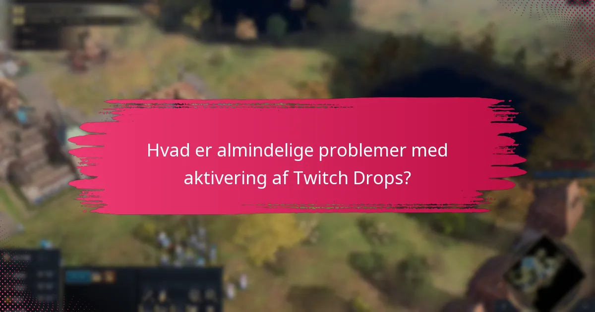 Hvad er visningskravene for Twitch Drops?