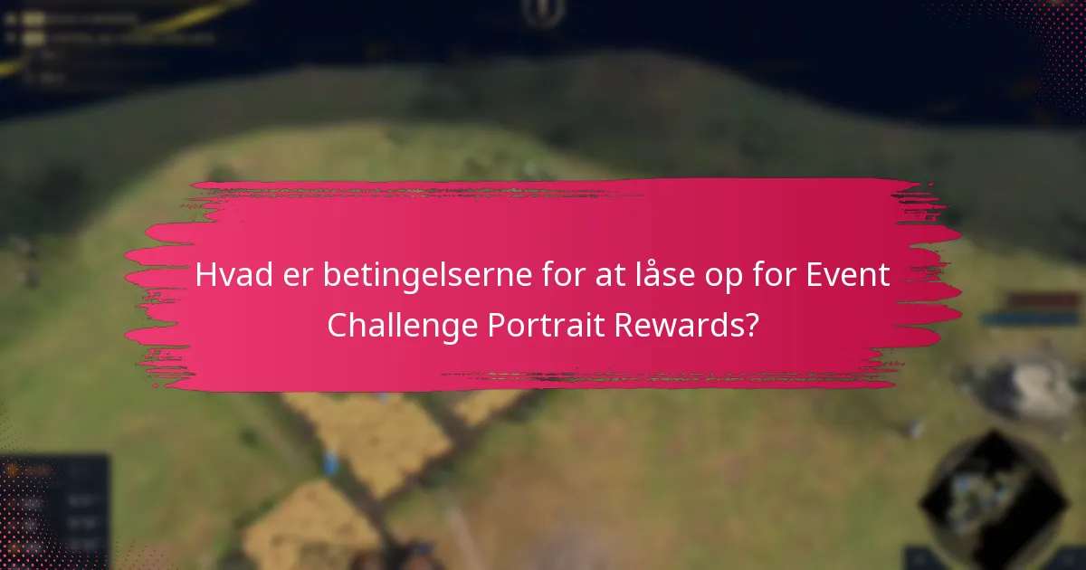 Hvad er betingelserne for at låse op for Event Challenge Portrait Rewards?