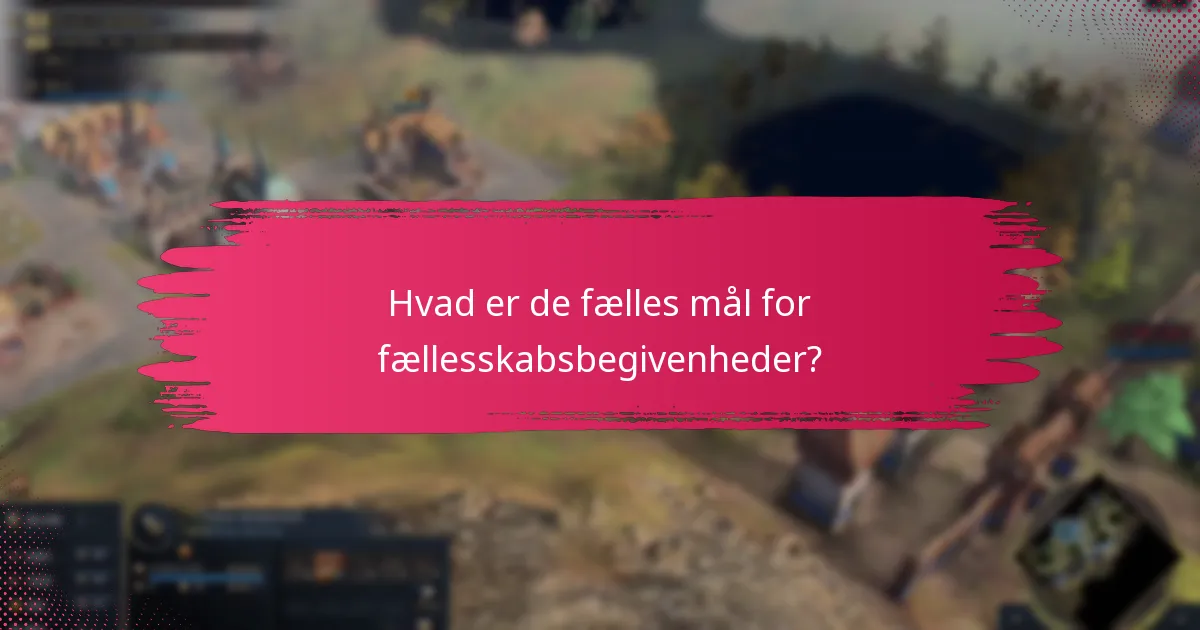 Hvad er de fælles mål for fællesskabsbegivenheder?
