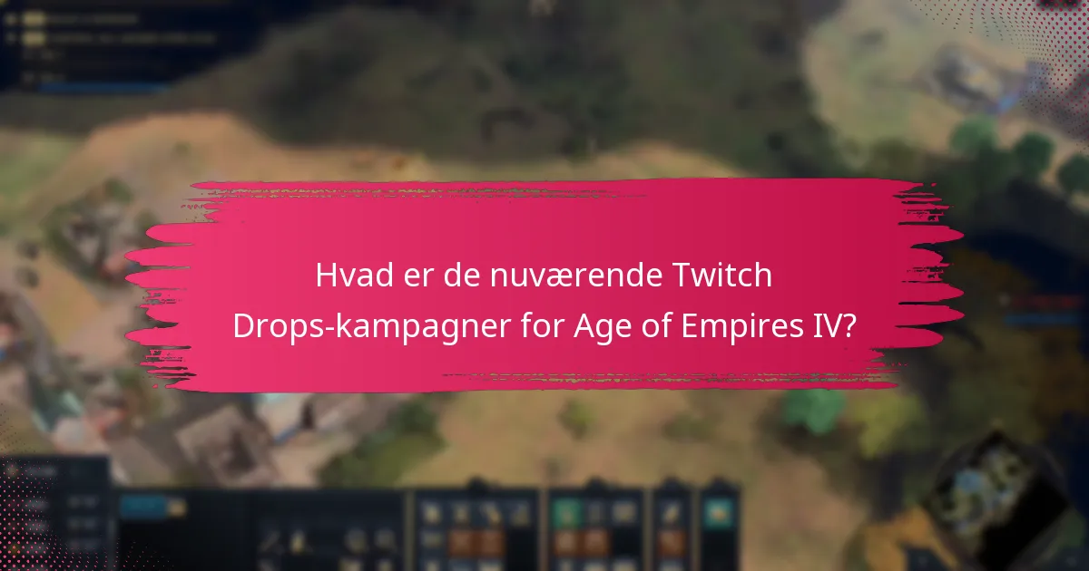 Hvad er de nuværende Twitch Drops-kampagner for Age of Empires IV?