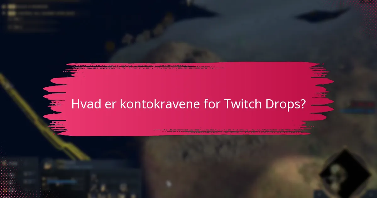 Hvad er seerbetingelserne for Twitch Drops?
