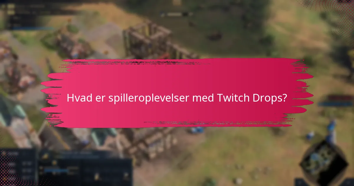 Hvad er spilleroplevelser med Twitch Drops?