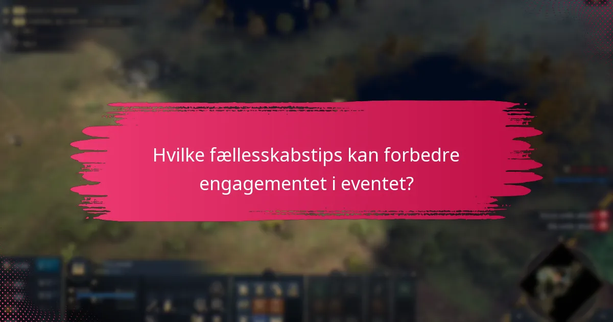 Hvilke fællesskabstips kan forbedre engagementet i eventet?