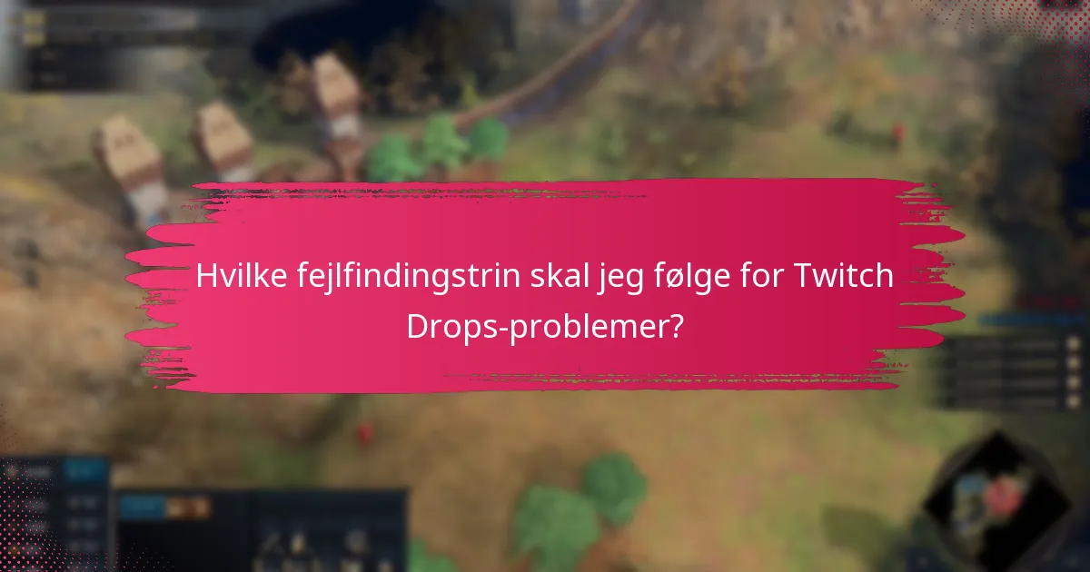 Hvilke supportressourcer er tilgængelige for Twitch Drops?