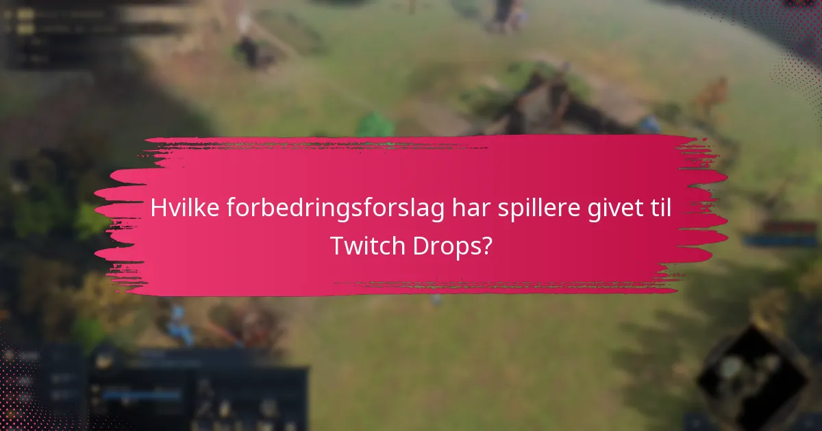 Hvilke forbedringsforslag har spillere givet til Twitch Drops?