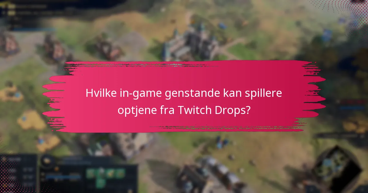 Hvordan kan spillere opnå Twitch Drops-belønninger?
