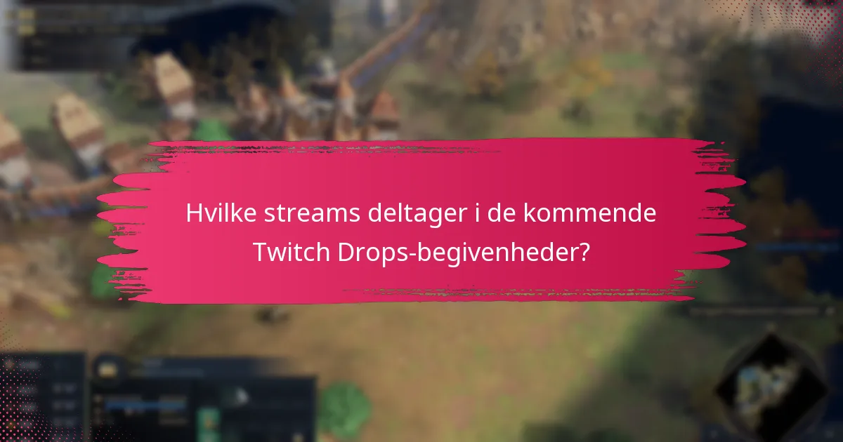 Hvornår finder Twitch Drops-begivenheder sted?