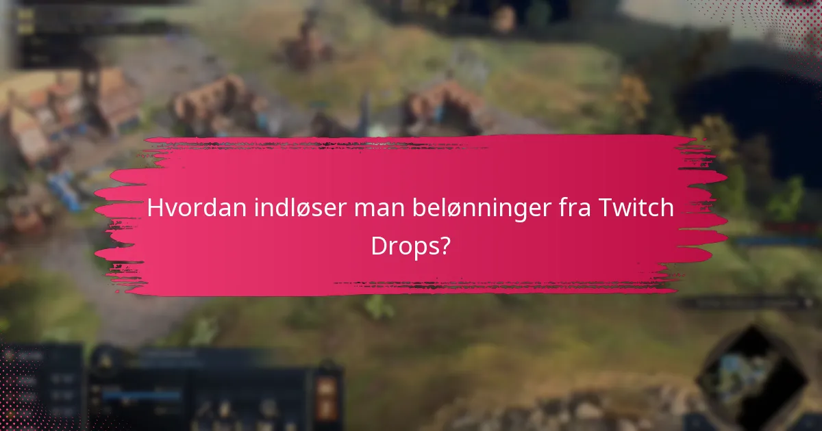Hvilke typer belønninger kan opnås fra Twitch Drops?
