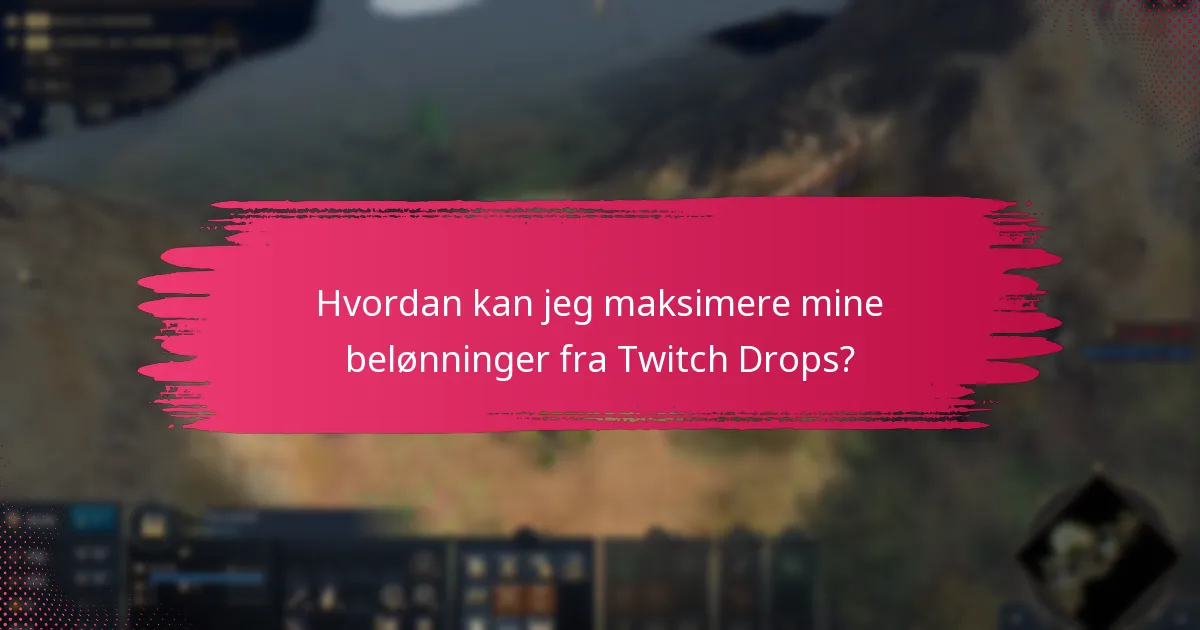 Hvad er begrænsningerne og kravene for Twitch Drops?
